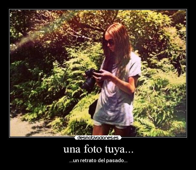 una foto tuya... - ...un retrato del pasado...