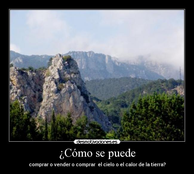 ¿Cómo se puede - comprar o vender o comprar el cielo o el calor de la tierra?