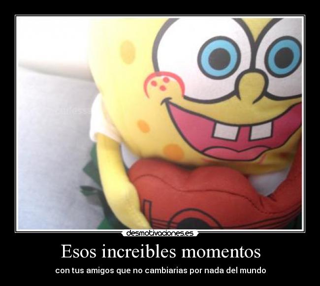 Esos increibles momentos - 