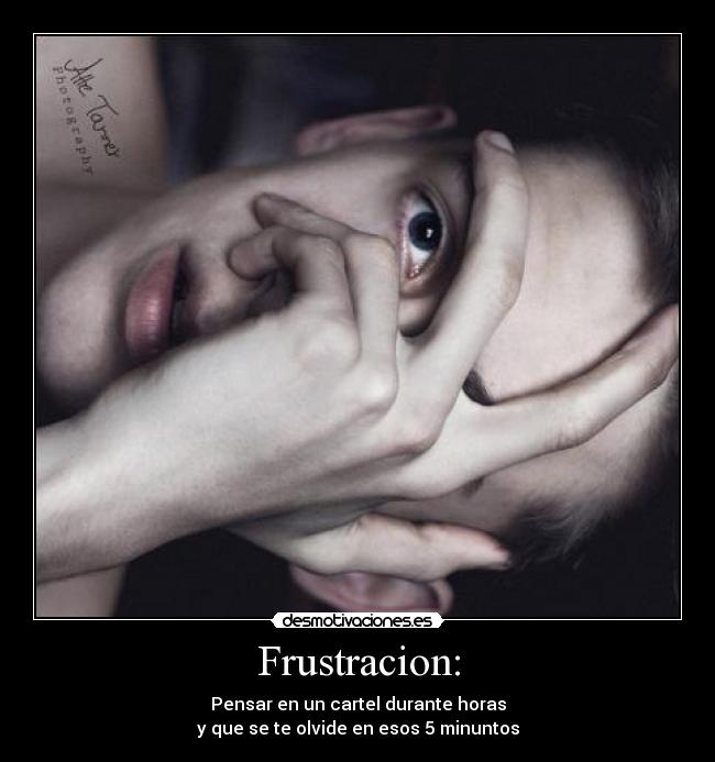 Frustracion: -