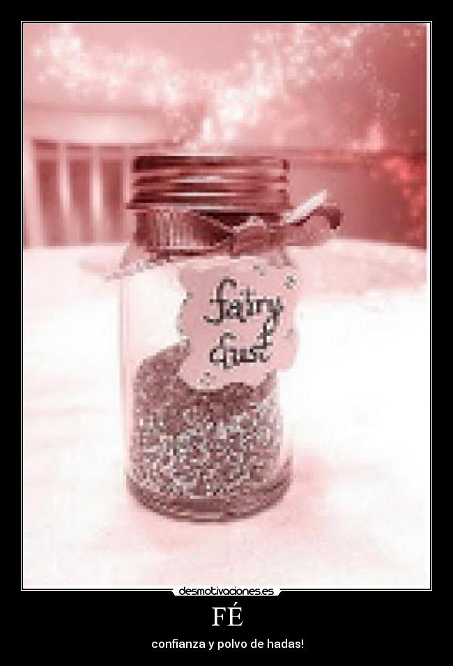 FÉ - confianza y polvo de hadas!