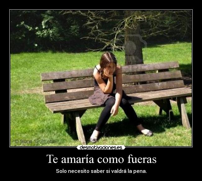 Te amaría como fueras - 
