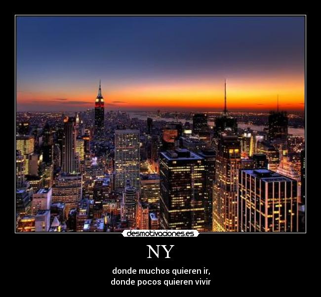 NY - donde muchos quieren ir,
donde pocos quieren vivir