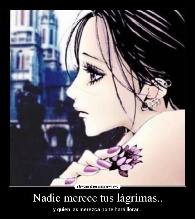 Nadie merece tus lágrimas.. - 