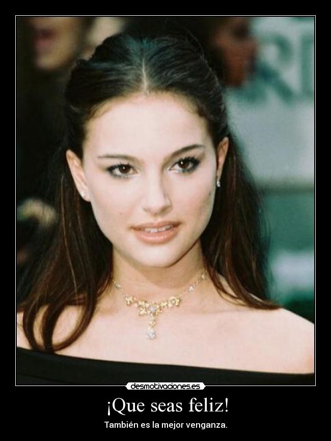 ¡Que seas feliz! -
