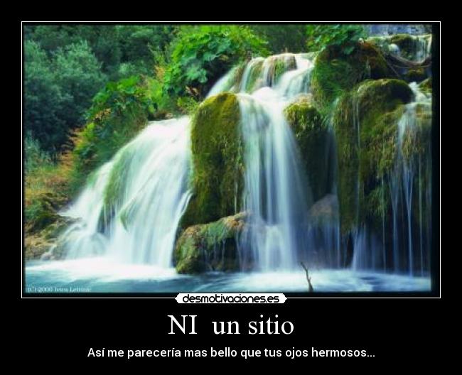 NI un sitio - Así me parecería mas bello que tus ojos hermosos...