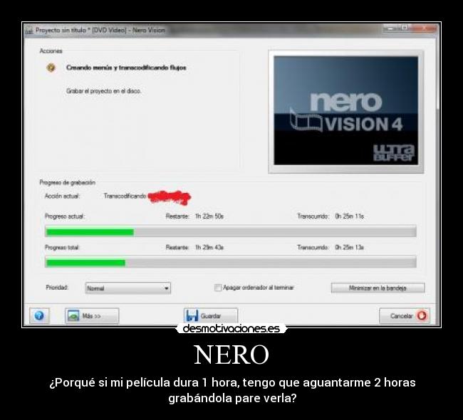 NERO - ¿Porqué si mi película dura 1 hora, tengo que aguantarme 2 horas
grabándola pare verla?