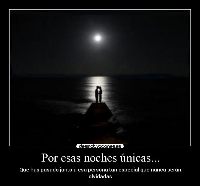 Por esas noches únicas... -