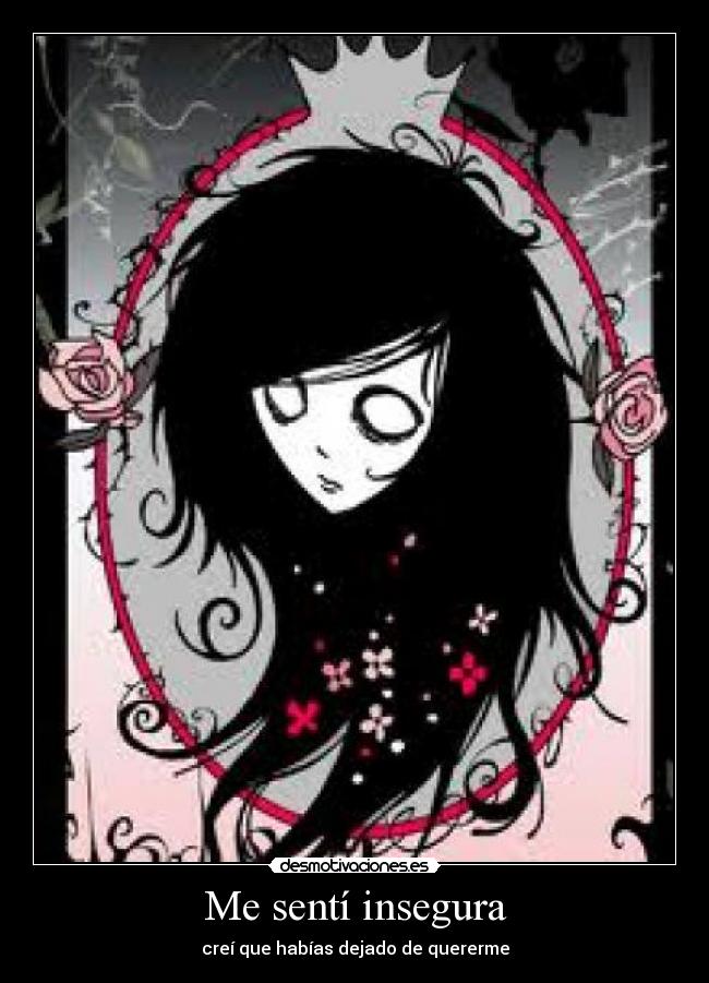 Me sentí insegura - creí que habías dejado de quererme