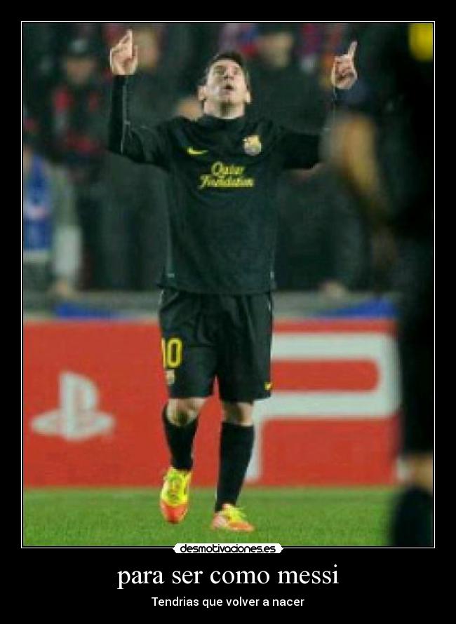 para ser como messi -