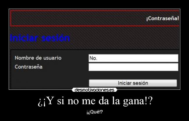 ¿¡Y si no me da la gana!? - ¡¿Qué!?