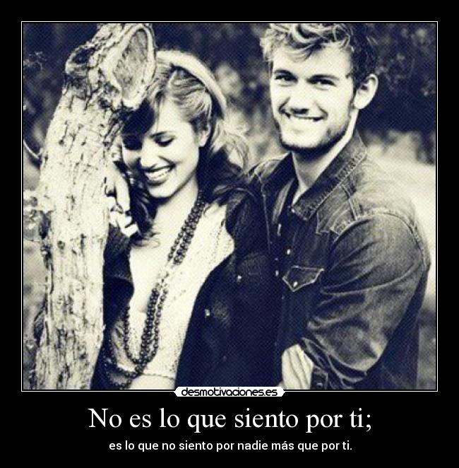 No es lo que siento por ti; - 