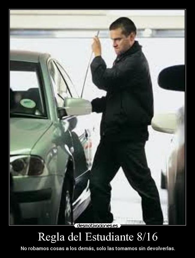 Regla del Estudiante 8/16 - No robamos cosas a los demás, solo las tomamos sin devolverlas.