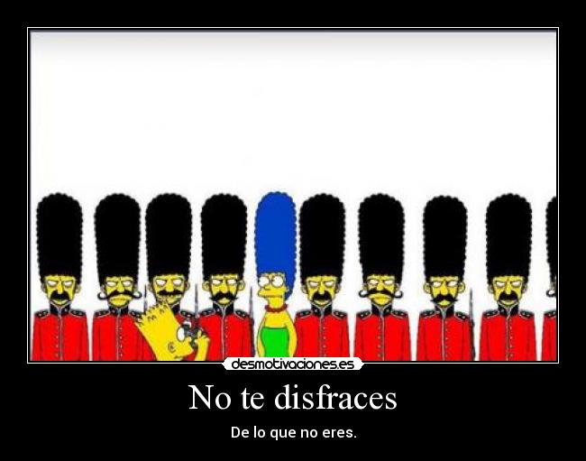 No te disfraces - 