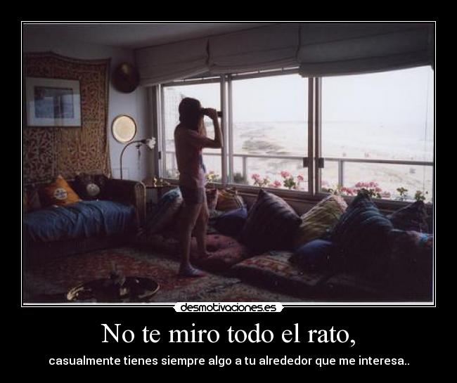 No te miro todo el rato, - 