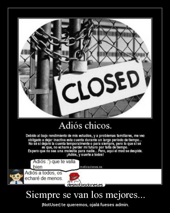 Siempre se van los mejores... - |NotUser| te queremos, ojalá fueses admin.