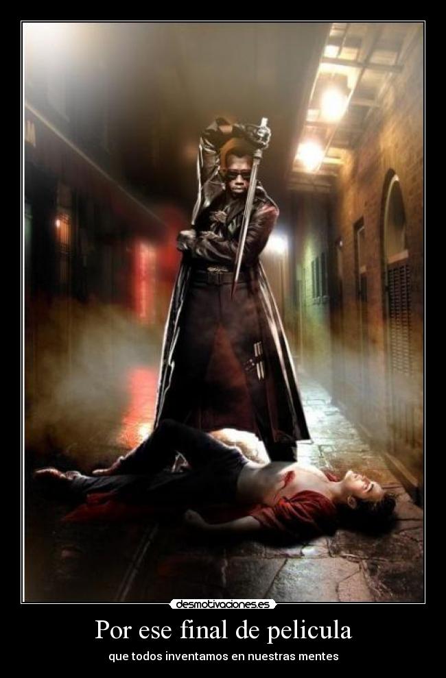 carteles final pelicula edward culley blade vampiro desmotivaciones