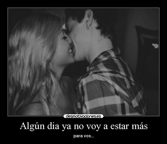 Algún dia ya no voy a estar más - 