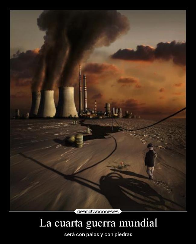 La cuarta guerra mundial | Desmotivaciones La cuarta guerra mundial | Desmotivaciones