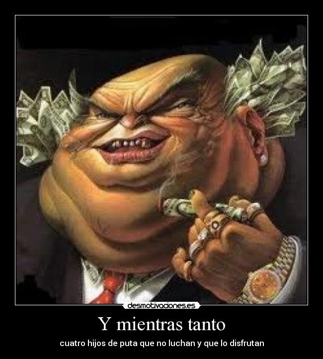 Y mientras tanto - cuatro hijos de puta que no luchan y que lo disfrutan