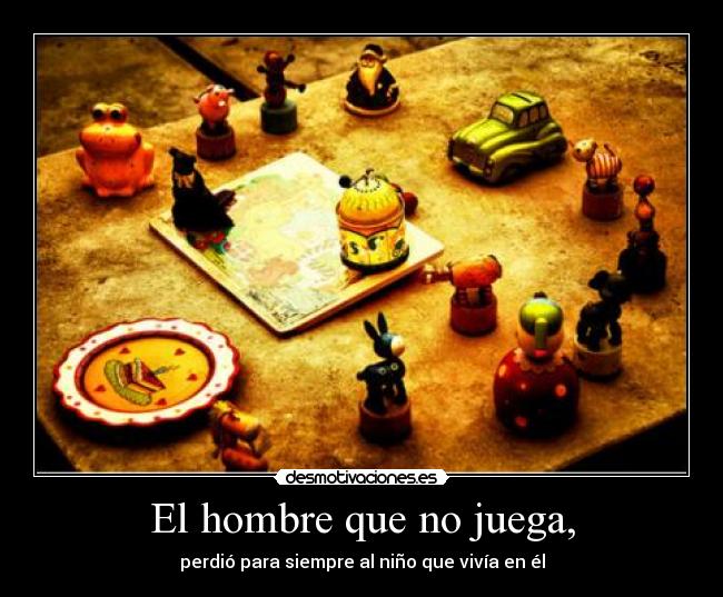 El hombre que no juega, - 