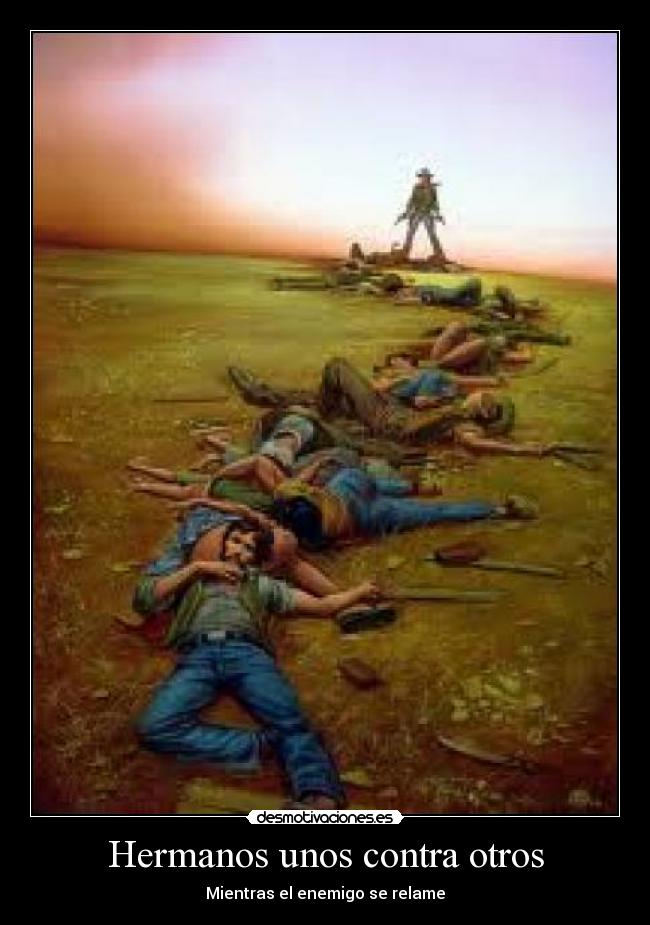Hermanos unos contra otros - Mientras el enemigo se relame
