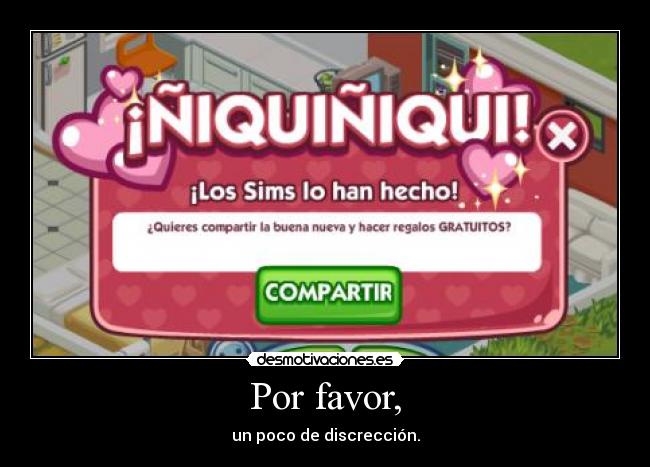 Por favor, - un poco de discrección.