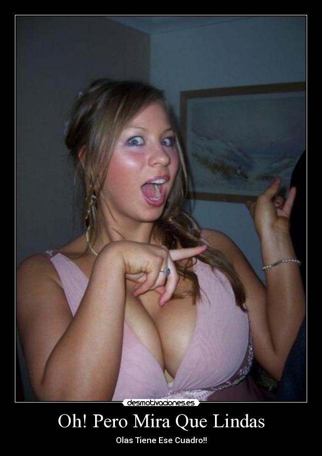 Oh! Pero Mira Que Lindas -