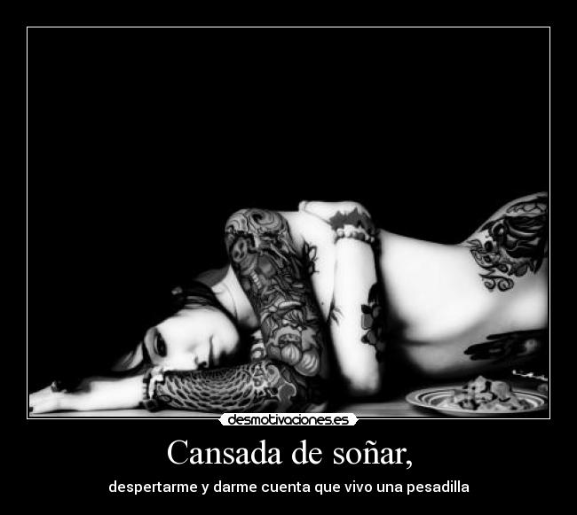 Cansada de soñar, -