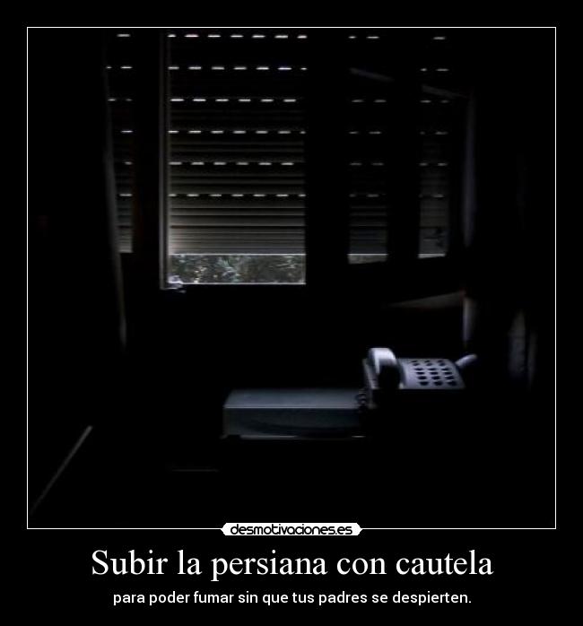 Subir la persiana con cautela - 