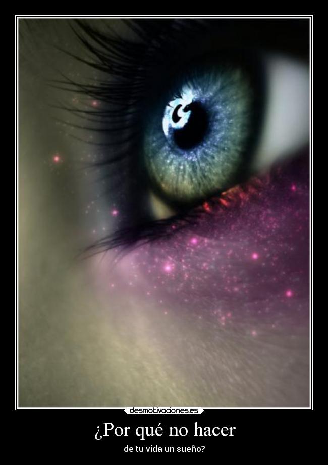 ¿Por qué no hacer - de tu vida un sueño?