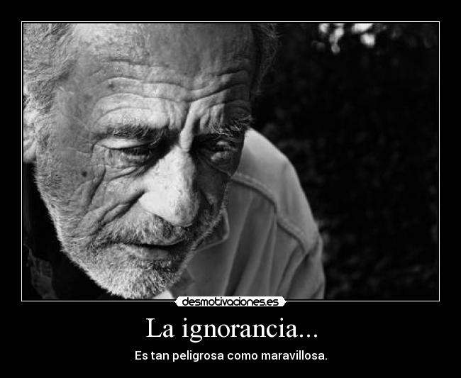 La ignorancia... - 