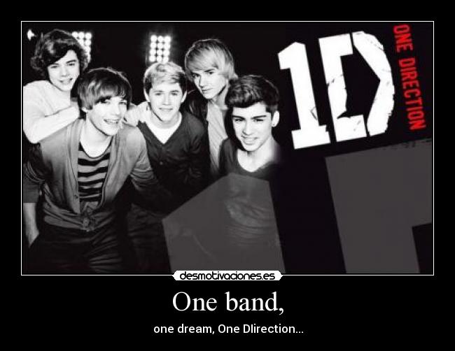 One band, - one dream, One DIirection...