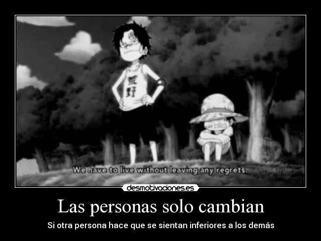 carteles personas cambiar hacer sentir inferior demas one piece bro luffy ace desmotivaciones