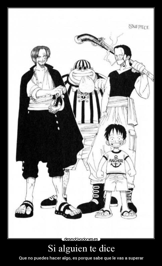 carteles alguien decir poder hacer algo saber superar one piece luffy shanks desmotivaciones