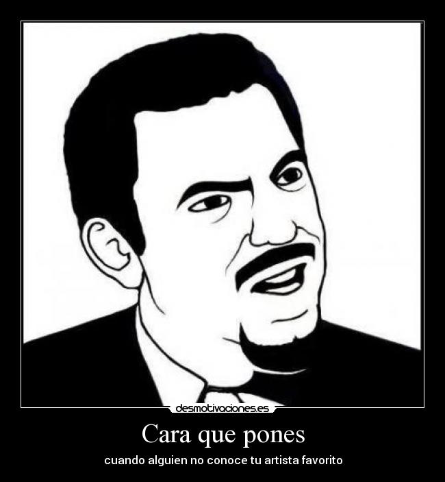 Cara que pones - 