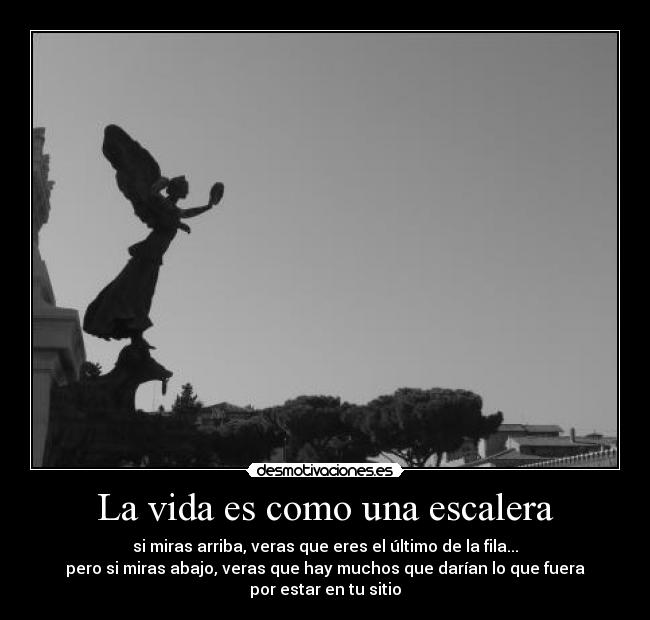 La vida es como una escalera -