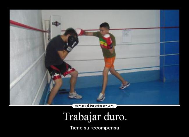 Trabajar duro. - 