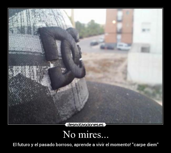 No mires... -