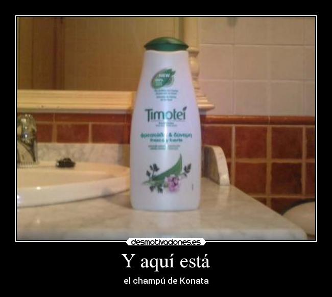 Y aquí está - el champú de Konata