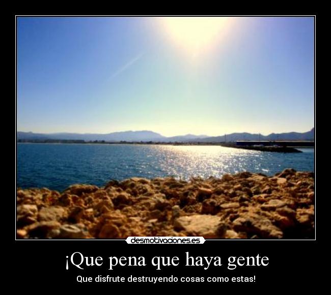¡Que pena que haya gente - 