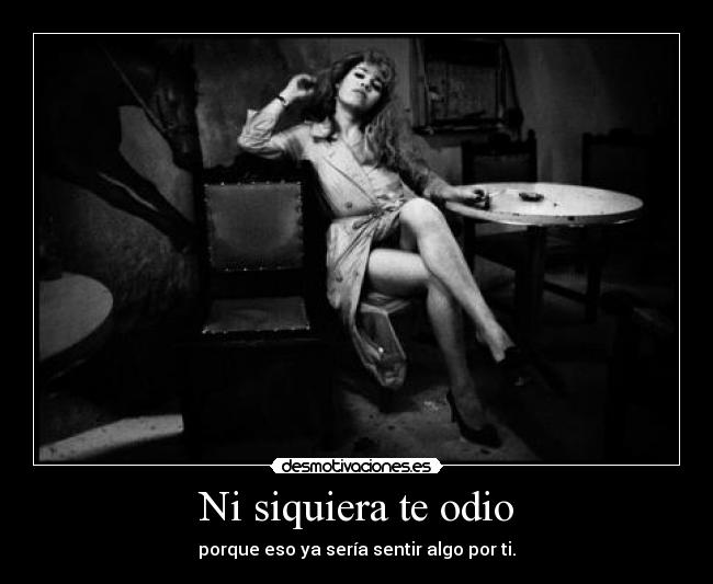 Ni siquiera te odio -