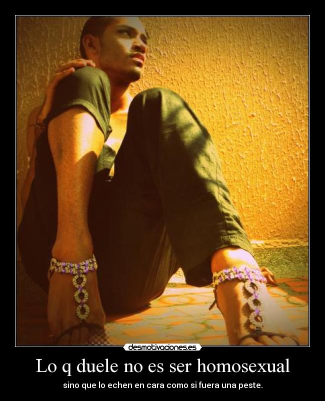 Lo q duele no es ser homosexual -