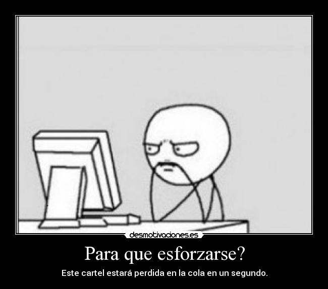 Para que esforzarse? - 