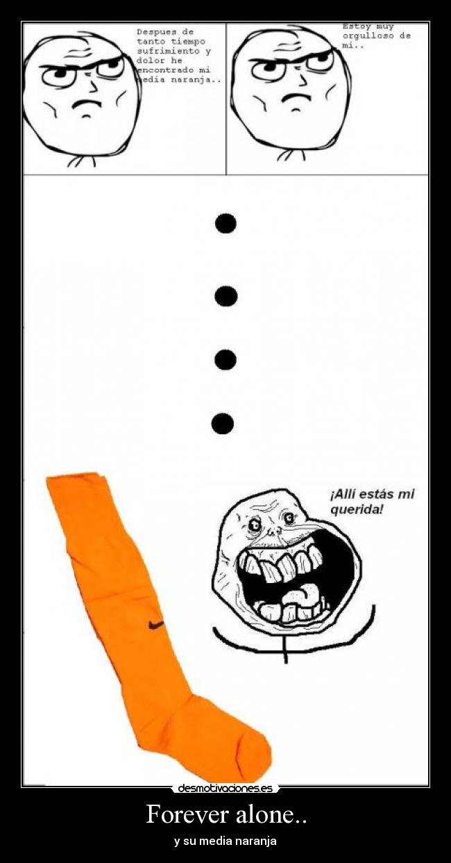 Forever alone.. - y su media naranja