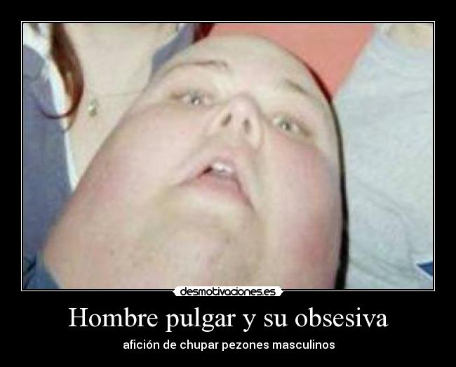 Hombre pulgar y su obsesiva - afición de chupar pezones masculinos