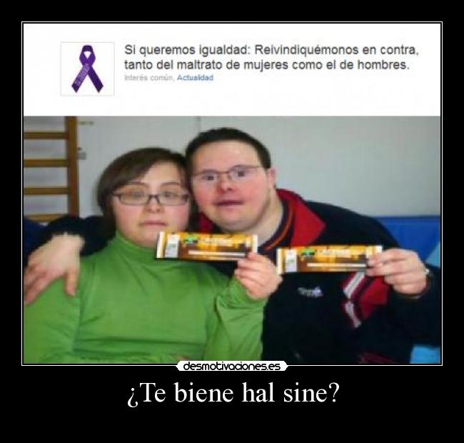 ¿Te biene hal sine? -