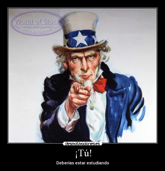 ¡Tú! - Deberías estar estudiando