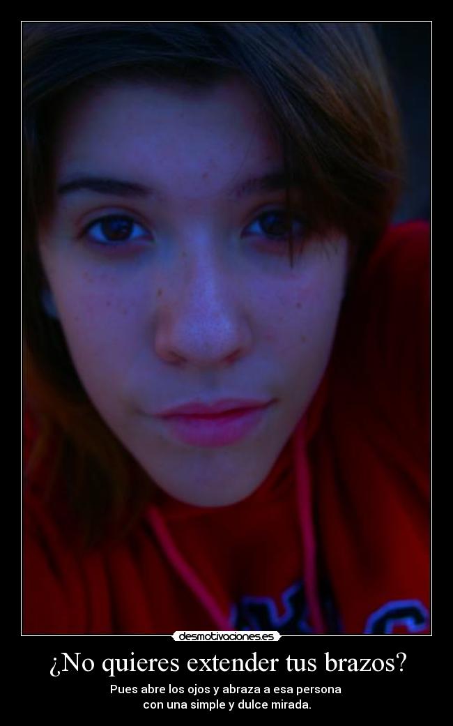 ¿No quieres extender tus brazos? -