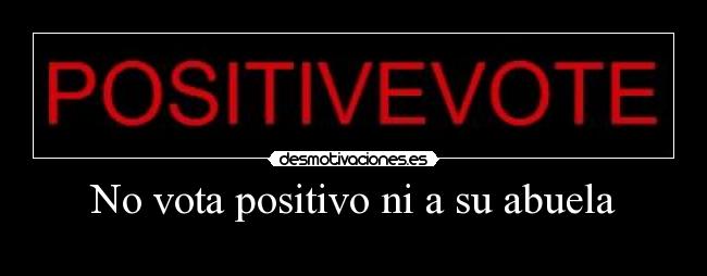 No vota positivo ni a su abuela -